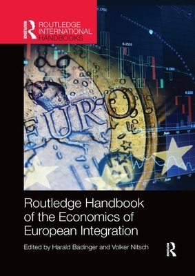 Routledge Handbook of the Economics of European Integration by 