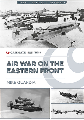 Air War on the Eastern Front by Mike Guardia