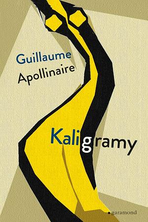 Kaligramy by S.I. Lockerbie, Anne Hyde Greet, Guillaume Apollinaire