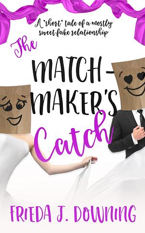 The Matchmaker's Tricky Catch by Frieda J. Downing, Frieda J. Downing