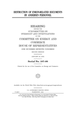 Destruction of Enron-related documents by Andersen personnel by United S. Congress, United States House of Representatives, Committee on Energy and Commerc (house)