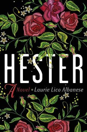 Hester: A Novel by Laurie Lico Albanese