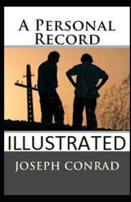 A Personal Record Illustrated by Joseph Conrad