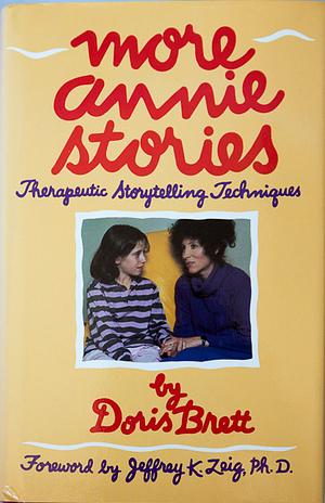 More Annie Stories: Therapeutic Storytelling Techniques by Doris Brett