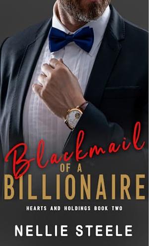 Blackmail of a Billionaire by Nellie H. Steele