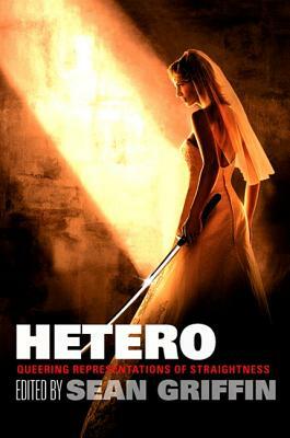 Hetero: Queering Representations of Straightness by 