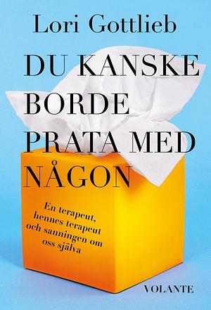 Du kanske borde prata med någon by Lori Gottlieb