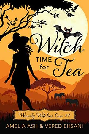 Witch Time for Tea by Vered Ehsani, Amelia Ash