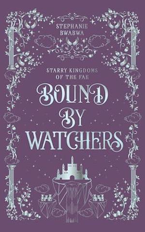 Bound By Watchers by Stephanie BwaBwa, Stephanie BwaBwa