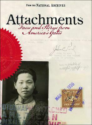 Attachments: Faces and Stories from America's Gates by Bruce I. Bustard