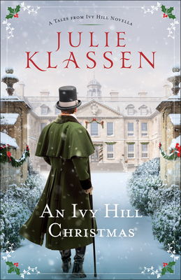 An Ivy Hill Christmas: A Tales from Ivy Hill Novella by Julie Klassen
