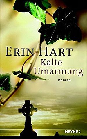 Kalte Umarmung: Roman by Erin Hart