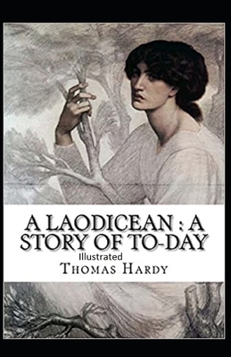 A Laodicean: a Story of To-day Illustrated by Thomas Hardy