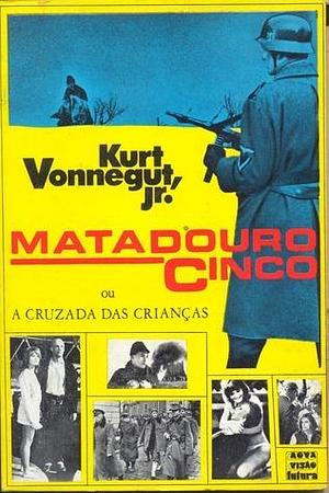 Matadouro cinco ou A cruzada das crianças by Kurt Vonnegut, Kurt Vonnegut