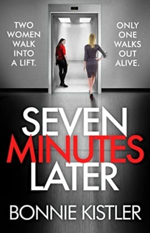 Seven Minutes Later by Bonnie Kistler