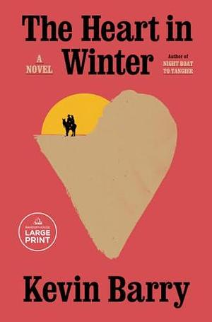 The Heart in Winter by Kevin Barry