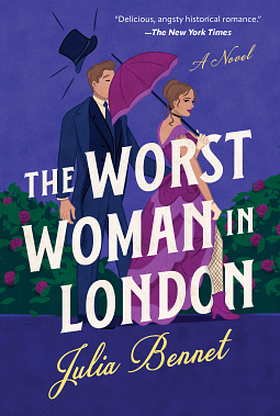 The Worst Woman in London: A Novel by Julia Bennet, Julia Bennet