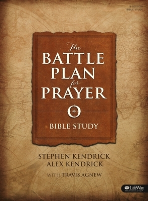 The Battle Plan for Prayer: Bible Study Book by Alex Kendrick, Stephen Kendrick