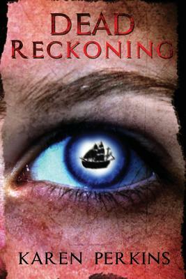 Dead Reckoning: A Caribbean Pirate Adventure by Karen Perkins