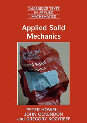 Applied Solid Mechanics by Gregory Kozyreff, John Ockendon, Peter Howell