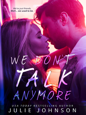 We Don't Talk Anymore by Julie Johnson