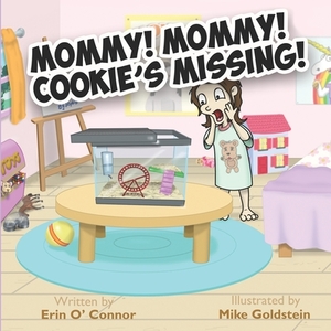 Mommy! Mommy! Cookie's Missing! by Erin O'Connor