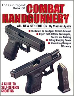 The Gun Digest Book of Combat Handgunnery by Massad Ayoob, Chuck Taylor