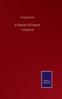 A History of Greece: Volume IX by George Grote