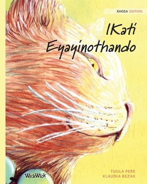 IKati Eyayinothando: Xhosa Edition of The Healer Cat by Tuula Pere