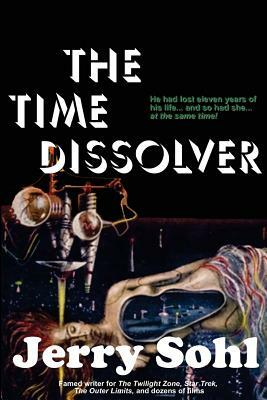 The Time Dissolver by Jerry Sohl