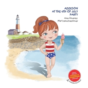 ADDISON AT THE 4th OF JULY PARTY: A collection about festivals and celebrations of the world, and children's fashion. Includes cut-outs! by Ana Álvarez