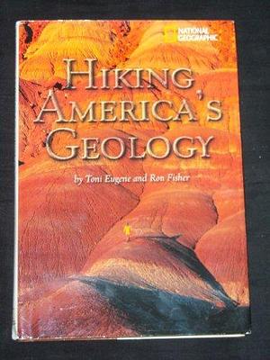 Hiking America's Geology by Ron Fisher, Toni Eugene