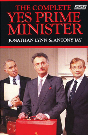 The Complete Yes Prime Minister by Antony Jay, Jonathan Lynn