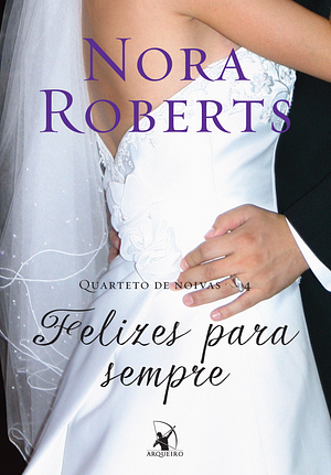 Felizes Para Sempre by Nora Roberts