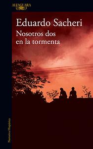 Nosotros dos en la tormenta by Eduardo Sacheri