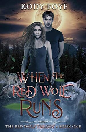 When the Red Wolf Runs (Red Wolf #1) by Kody Boye