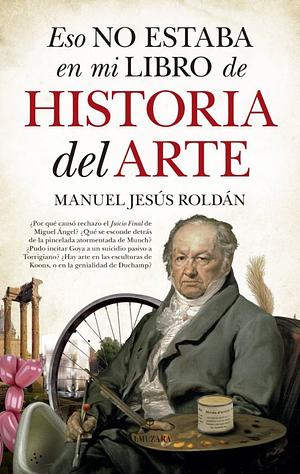 Eso no estaba en mi libro de historia del arte by Manuel Jesus Roldan