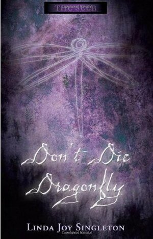 Don't Die, Dragonfly by Linda Joy Singleton