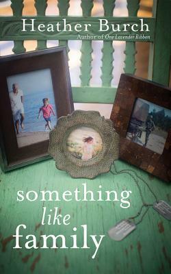 Something Like Family by Heather Burch