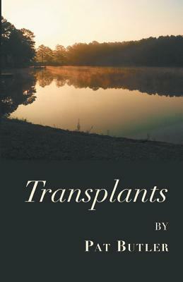 Transplants by Pat Butler