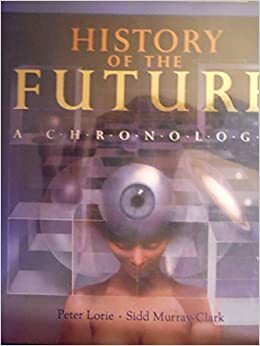 History of the Future - A Chronology by Philip Ryde, Peter Lorie