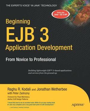 Beginning Ejb 3 Application Development: From Novice to Professional by Peter Zadrozny, Jonathan Wetherbee, Raghu Kodali