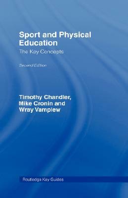 Sport and Physical Education: The Key Concepts by Wray Vamplew, Tim Chandler