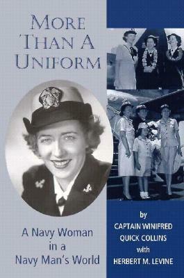 More Than a Uniform: A Navy Woman in a Navy Man's World by Winifred Collins, Herbert M. Levine, Arleigh Burke