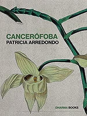 Cancerófoba by Patricia Arredondo