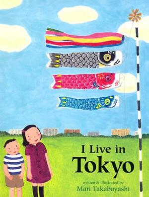 I Live in Tokyo by Mari Takabayashi