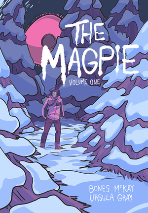 The Magpie: Volume 1 by Ursula Gray, Bones McKay