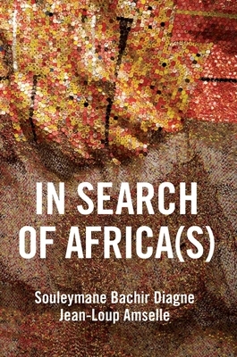 In Search of Africa(s): Universalism and Decolonial Thought by Souleymane Bachir Diagne, Jean-Loup Amselle