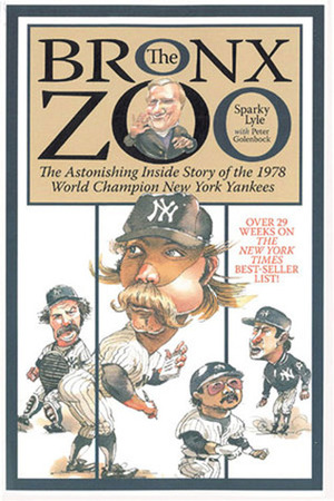 The Bronx Zoo: The Astonishing Inside Story of the 1978 World Champion New York Yankees by Sparky Lyle, Peter Golenbock