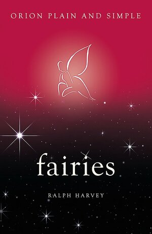 Fairies, Orion Plain and Simple by Ralph Harvey